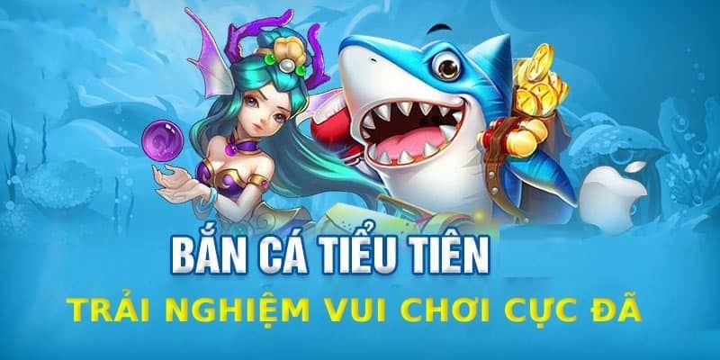 Bắn Cá Tiểu Tiên