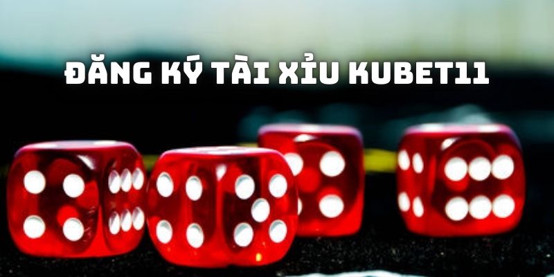 Cách tham gia tài xỉu Kubet11