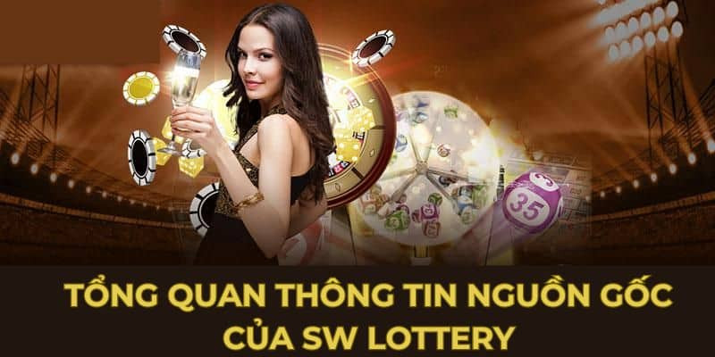 Thông tin tổng quan về nguồn gốc của sảnh SW Lottery 