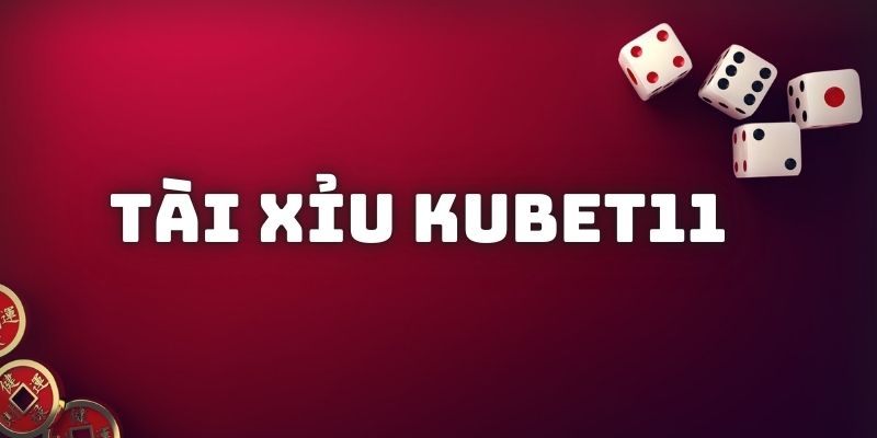 tài xỉu Kubet11